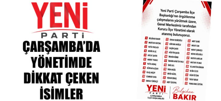 Yeni Parti Çarşamba’da Yönetimde Dikkat Çeken İsimler