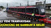 12 Yeni Tramvaydan Üçüncüsü De Samsun’a Geldi