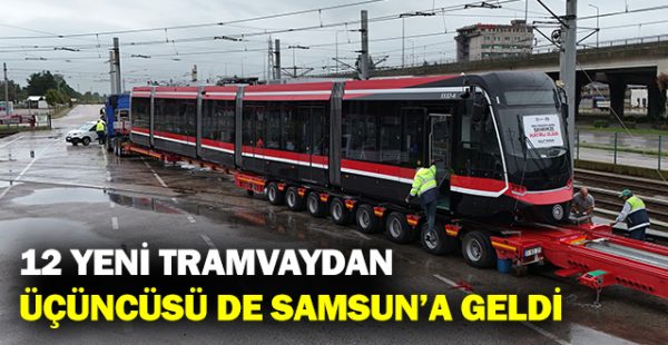 12 Yeni Tramvaydan Üçüncüsü De Samsun’a Geldi