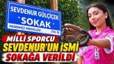 Milli Sporcu Sevdenur’un İsmi Sokağa Verildi