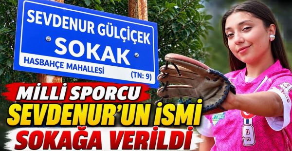 Milli Sporcu Sevdenur’un İsmi Sokağa Verildi