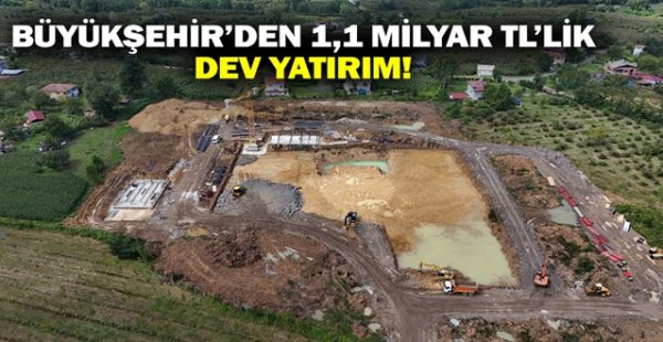 Büyükşehir’den 1,1 Milyar TL’lik Dev Yatırım!