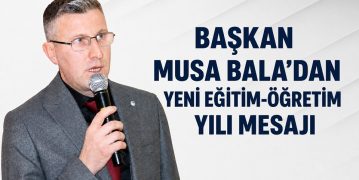 Başkan Musa Bala’dan Yeni Eğitim-Öğretim Yılı Mesajı