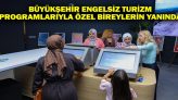 Büyükşehir Engelsiz Turizm Programlarıyla Özel Bireylerin Yanında