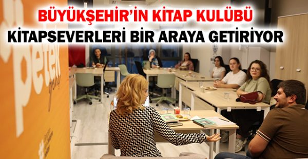 Büyükşehir’in Kitap Kulübü Kitapseverleri Bir Araya Getiriyor