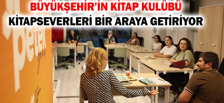 Büyükşehir’in Kitap Kulübü Kitapseverleri Bir Araya Getiriyor