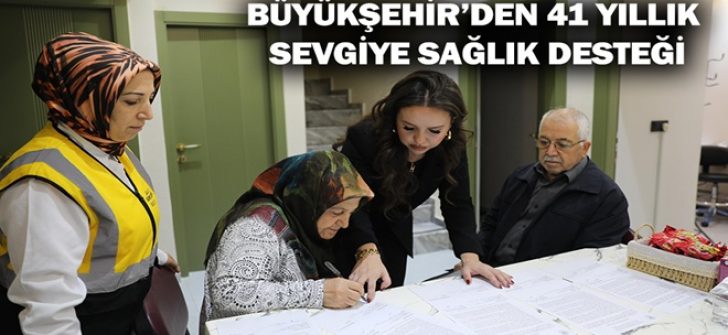 Büyükşehir’den 41 Yıllık Sevgiye Sağlık Desteği