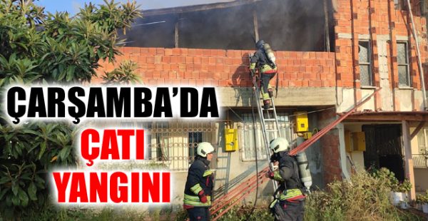 Çarşamba’da Çatı Yangını