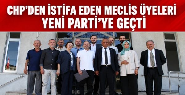 CHP’den İstifa Eden Meclis Üyeleri Yeni Parti’ye Geçti