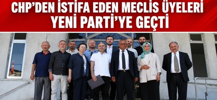 CHP’den İstifa Eden Meclis Üyeleri Yeni Parti’ye Geçti