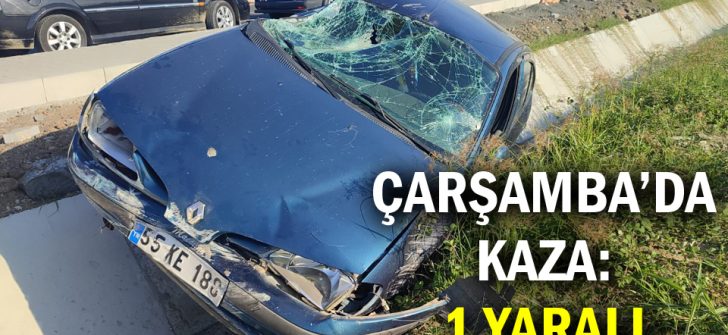 Çarşamba’da Kaza: 1 Yaralı