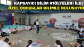 Kapsayıcı Bilim Atölyeleri İle Özel Çocuklar Bilimle Buluşuyor