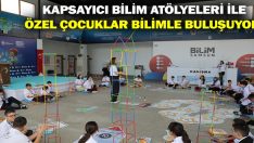 Kapsayıcı Bilim Atölyeleri İle Özel Çocuklar Bilimle Buluşuyor