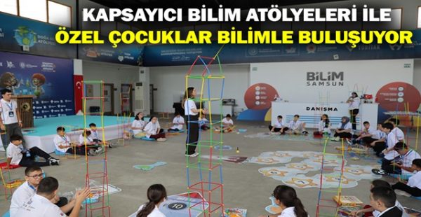 Kapsayıcı Bilim Atölyeleri İle Özel Çocuklar Bilimle Buluşuyor