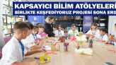 Kapsayıcı Bilim Atölyeleri: Birlikte Keşfediyoruz Projesi Sona Erdi