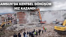 Samsun’da Kentsel Dönüşüm Hız Kazandı