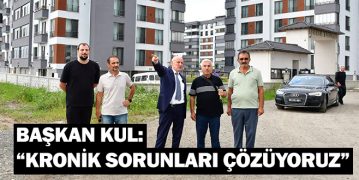 Başkan Kul: “Kronik Sorunları Çözüyoruz”