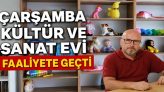 Çarşamba Kültür ve Sanat Evi Faaliyete Geçti