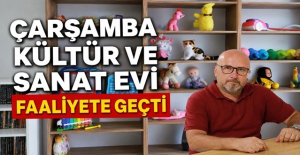 Çarşamba Kültür ve Sanat Evi Faaliyete Geçti