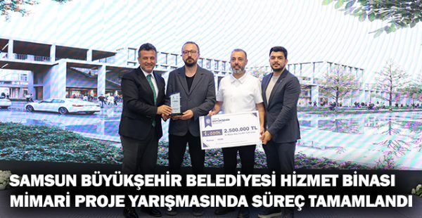 Samsun Büyükşehir Belediyesi Hizmet Binası Mimari Proje Yarışmasında Süreç Tamamlandı