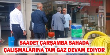 Saadet Çarşamba Sahada Çalışmalarına Tam Gaz Devam Ediyor