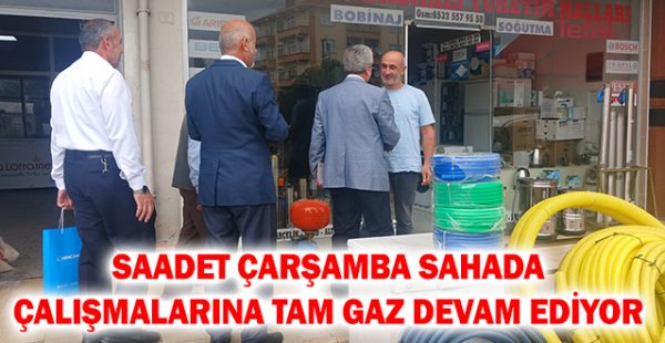 Saadet Çarşamba Sahada Çalışmalarına Tam Gaz Devam Ediyor