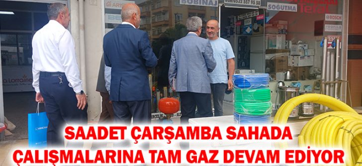 Saadet Çarşamba Sahada Çalışmalarına Tam Gaz Devam Ediyor