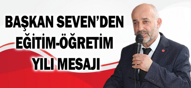 Başkan Seven’den Eğitim-Öğretim Yılı Mesajı