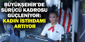Büyükşehir’de Sürücü Kadrosu Güçleniyor: Kadın İstihdamı Artıyor