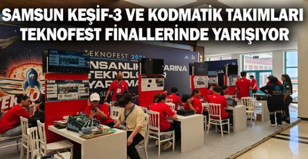 Samsun Keşif-3 ve Kodmatik Takımları Teknofest Finallerinde Yarışıyor