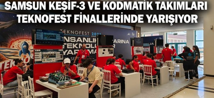 Samsun Keşif-3 ve Kodmatik Takımları Teknofest Finallerinde Yarışıyor