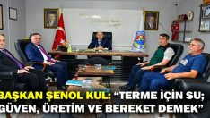 Başkan Şenol Kul: “Terme İçin Su; Güven, Üretim Ve Bereket Demek”