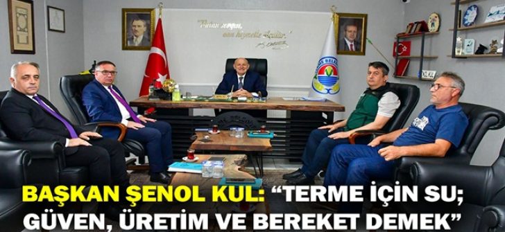 Başkan Şenol Kul: “Terme İçin Su; Güven, Üretim Ve Bereket Demek”