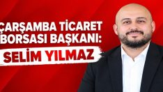 Çarşamba Ticaret Borsası Başkanı Selim Yılmaz