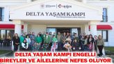 Delta Yaşam Kampı Engelli Bireyler ve Ailelerine Nefes Oluyor