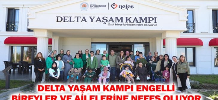 Delta Yaşam Kampı Engelli Bireyler ve Ailelerine Nefes Oluyor