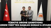 Türkiye Drone Şampiyonu Kerem Yiğit’ten Başkan Doğan’a Ziyaret