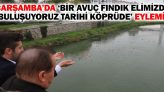 Çarşamba’da ‘Bir Avuç Fındık Elimizde Buluşuyoruz Tarihi Köprüde’ Eylemi