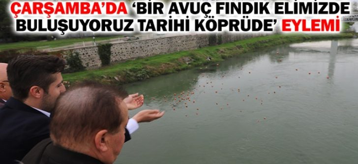 Çarşamba’da ‘Bir Avuç Fındık Elimizde Buluşuyoruz Tarihi Köprüde’ Eylemi