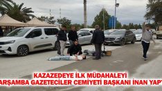 Kazazedeye İlk Müdahaleyi Çarşamba Gazeteciler Cemiyeti Başkanı İnan Yaptı