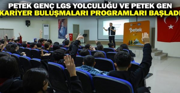 Petek Genç LGS Yolculuğu ve Petek Genç Kariyer Buluşmaları Programları Başladı