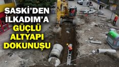 SASKİ’den İlkadım’a Güçlü Altyapı Dokunuşu