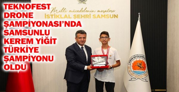 TEKNOFEST Drone Şampiyonası’nda Samsunlu Kerem Yiğit Türkiye Şampiyonu Oldu