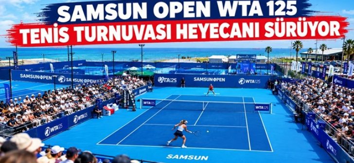 Samsun Open WTA 125 Tenis Turnuvası Heyecanı Sürüyor