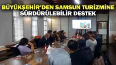 Büyükşehir’den Samsun Turizmine Sürdürülebilir Destek