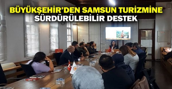 Büyükşehir’den Samsun Turizmine Sürdürülebilir Destek